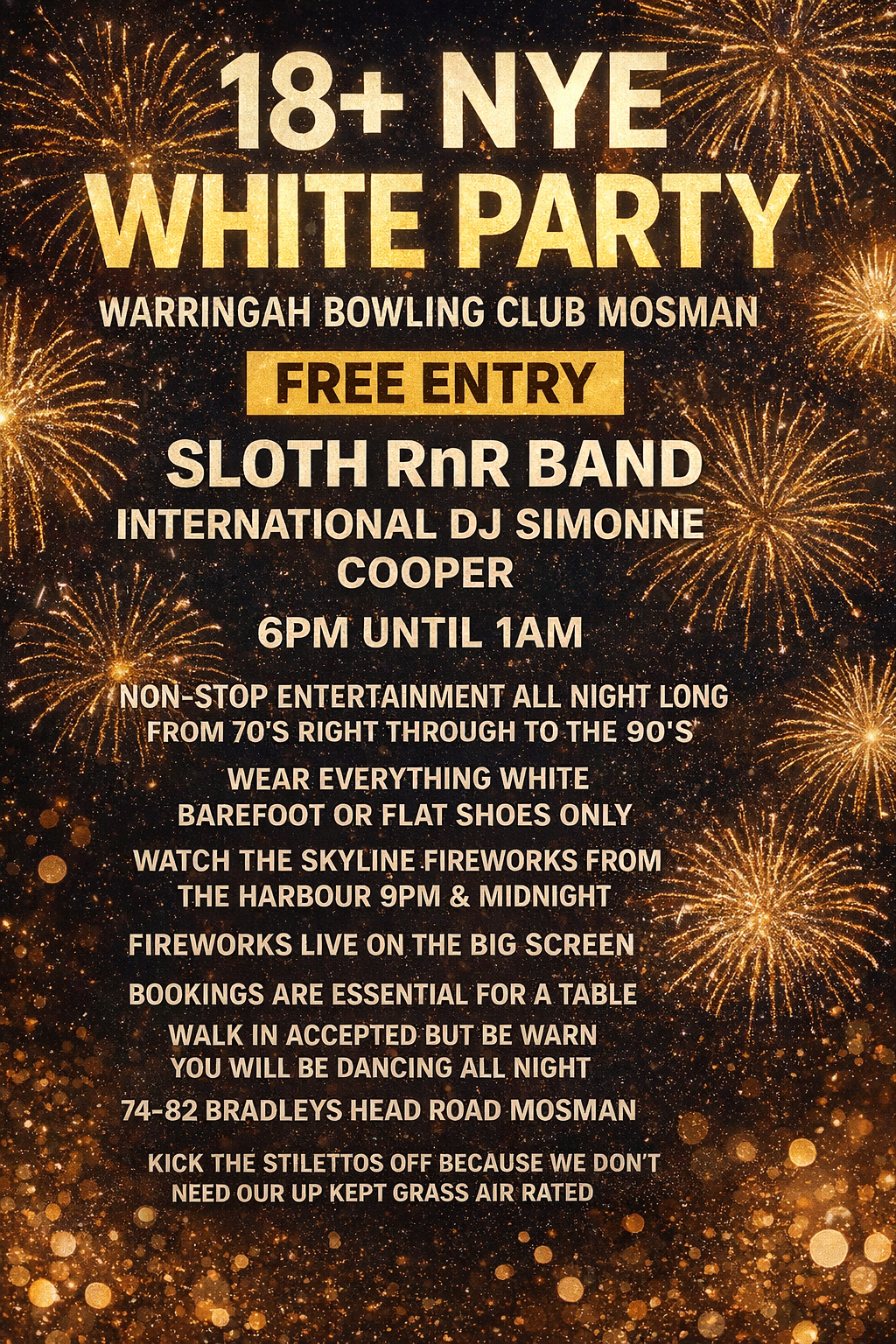 NYE white party โจ๐ NYE WHITE PARTY โ ITโS ON AGAIN! ๐โจ The Over 18โs New Yearโs Eve Party at Warringah Bowling Club is back and bigger than ever ๐บ๐ ๐
31st December 2025 โฐ 6pm sharp โ 1am ๐ค WHITE PARTY THEME 70โs through to 80โs (and a splash of 90โs) โ you make it your vibe ๐ถ ENTERTAINMENT LINE-UP ๐ International DJ straight from Ibiza โ DJ Simonne ๐ธ Sydney local favourites โ Sloth RnR Spinning and playing all your favourite 70โs, 80โs & 90โs hits ๐ฅ Non-stop entertainment to keep you moving all night long ๐พ Free Entry ๐ช Table bookings essential ๐ถ Walk-ins welcome โ but be warned, you WILL be dancing all night ๐ Kick the stilettos off โ we donโt need our pristine green aerated getting wrecked ๐ Dress in white, bring the energy, and ring in 2026 the right way โจ